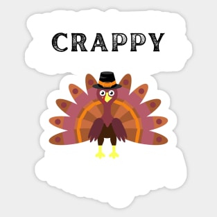 Crappy thanksgiving, turkey, son, thankful, thanksgiving day, uncle, aunt, happy thanksgiving, thanksgiving turkey, turkey day, merry christmas, funny thanksgiving Sticker